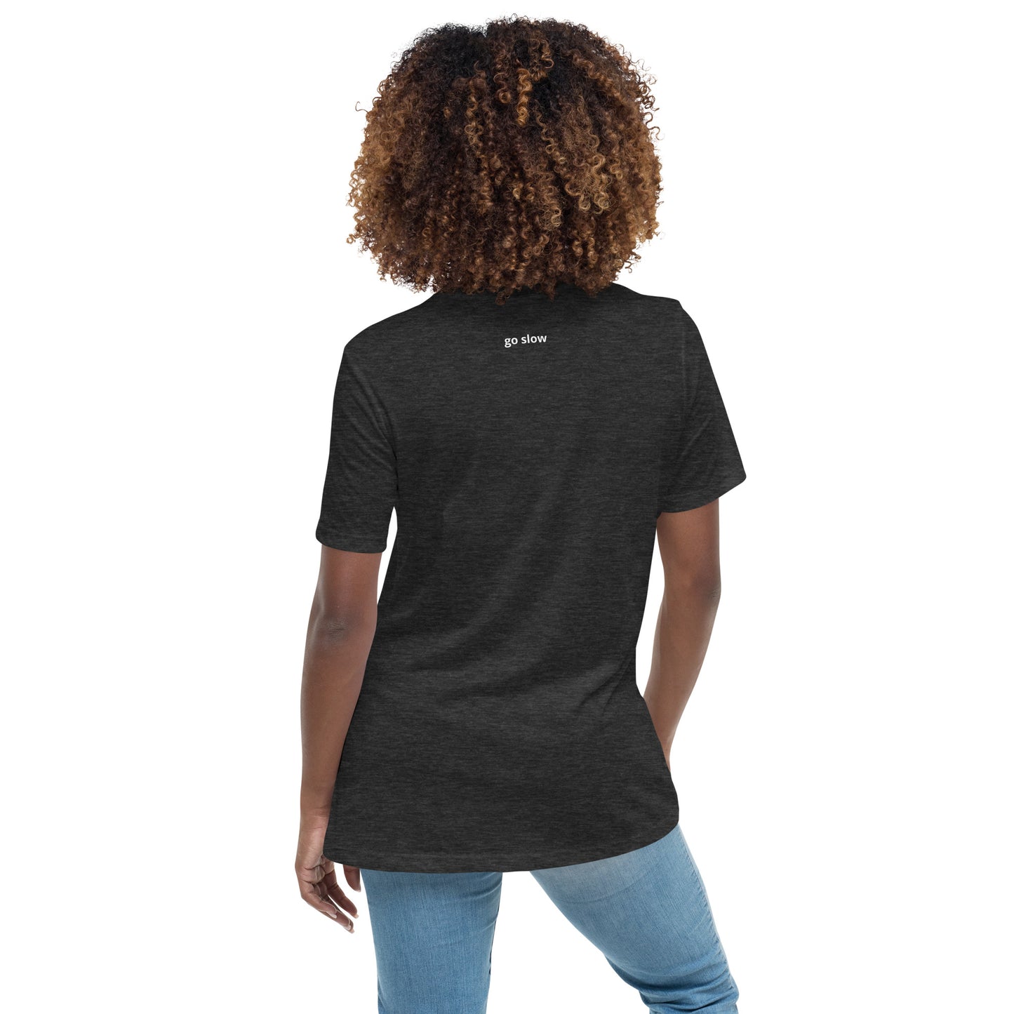 "go slow" Womens Relaxed Tee